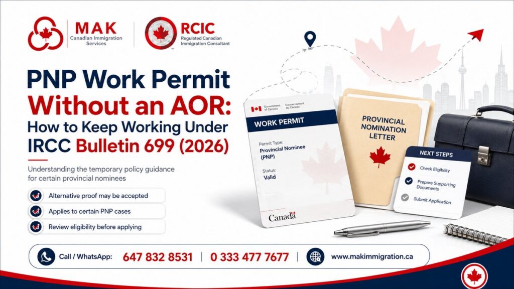 PNP work permit without AOR 2026 - IRCC Bulletin 699 explained by MAK Immigration