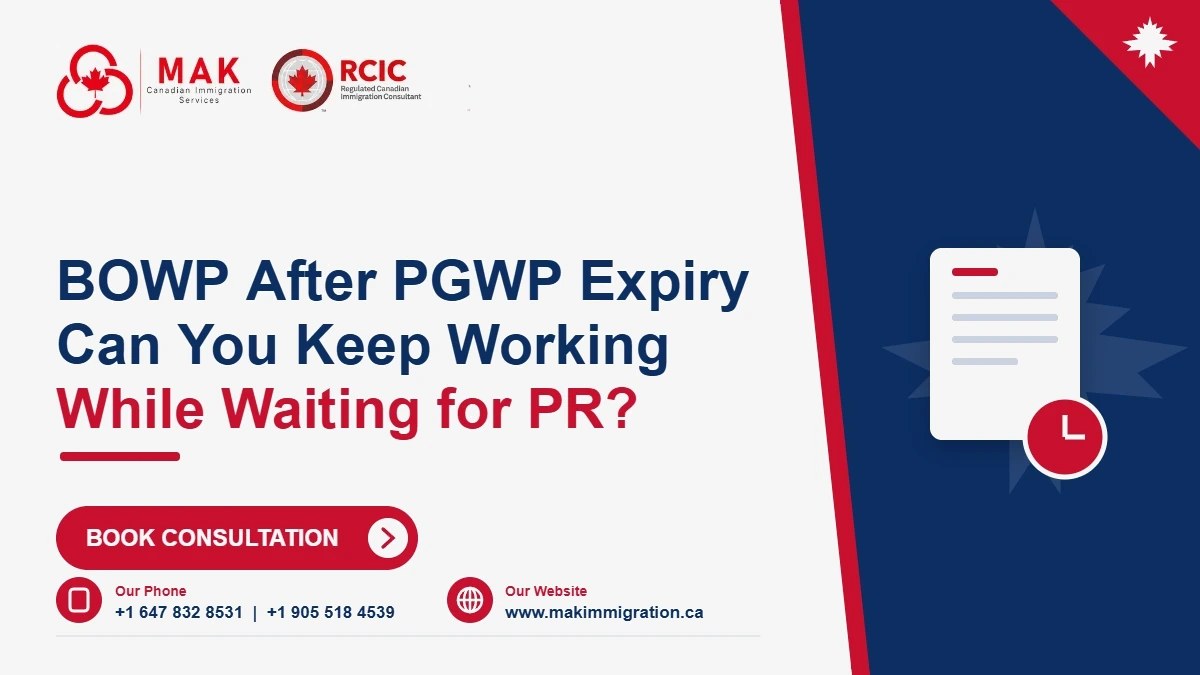 BOWP after PGWP expiry in Canada work permit while waiting for PR guide by MAK Canadian Immigration Services