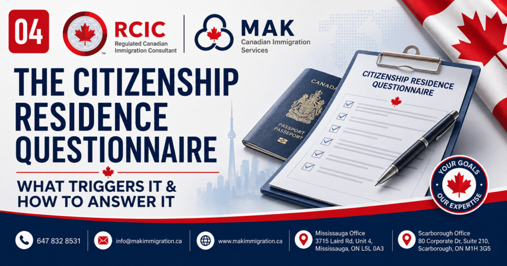 Canadian citizenship residence questionnaire, what it means and how to respond, explained by MAK Canadian Immigration Services