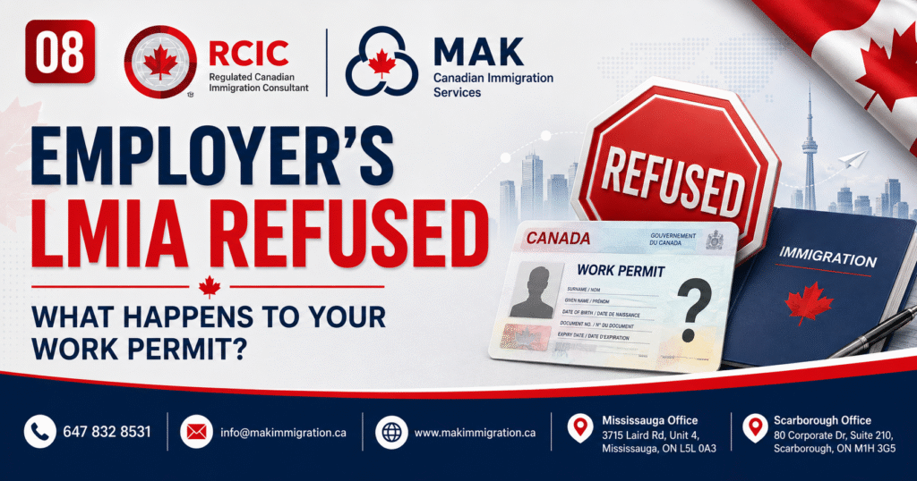 Employer LMIA refused and what happens to your Canadian work permit, explained by MAK Canadian Immigration Services